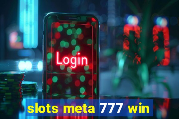 slots meta 777 win